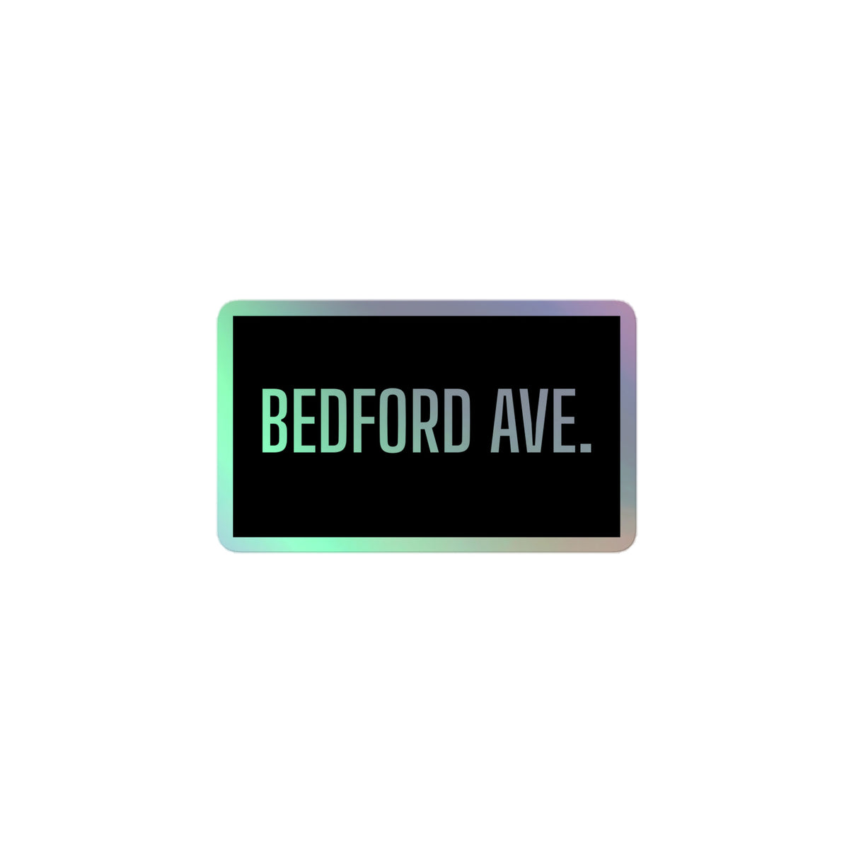 BEDFORD AVE. holographic sticker, iridescent lettering on black