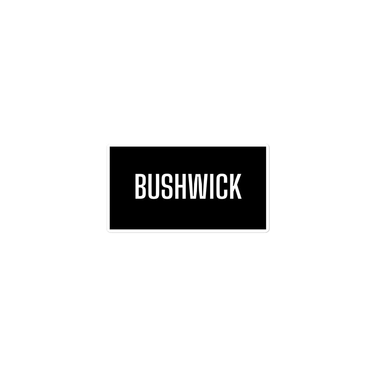 BUSHWICK sticker, black with white lettering