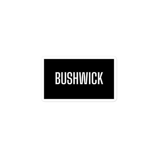 BUSHWICK sticker, black with white lettering