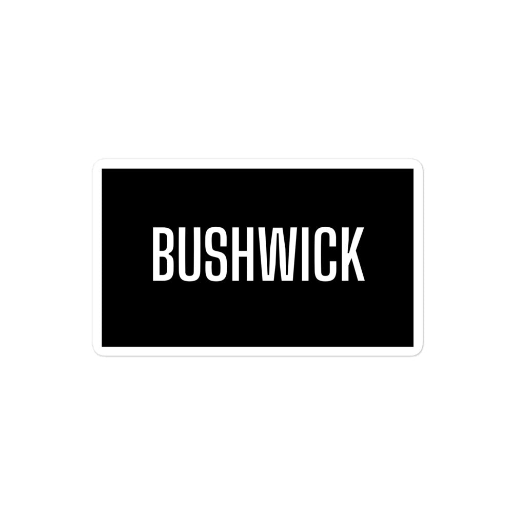 BUSHWICK sticker, black with white lettering