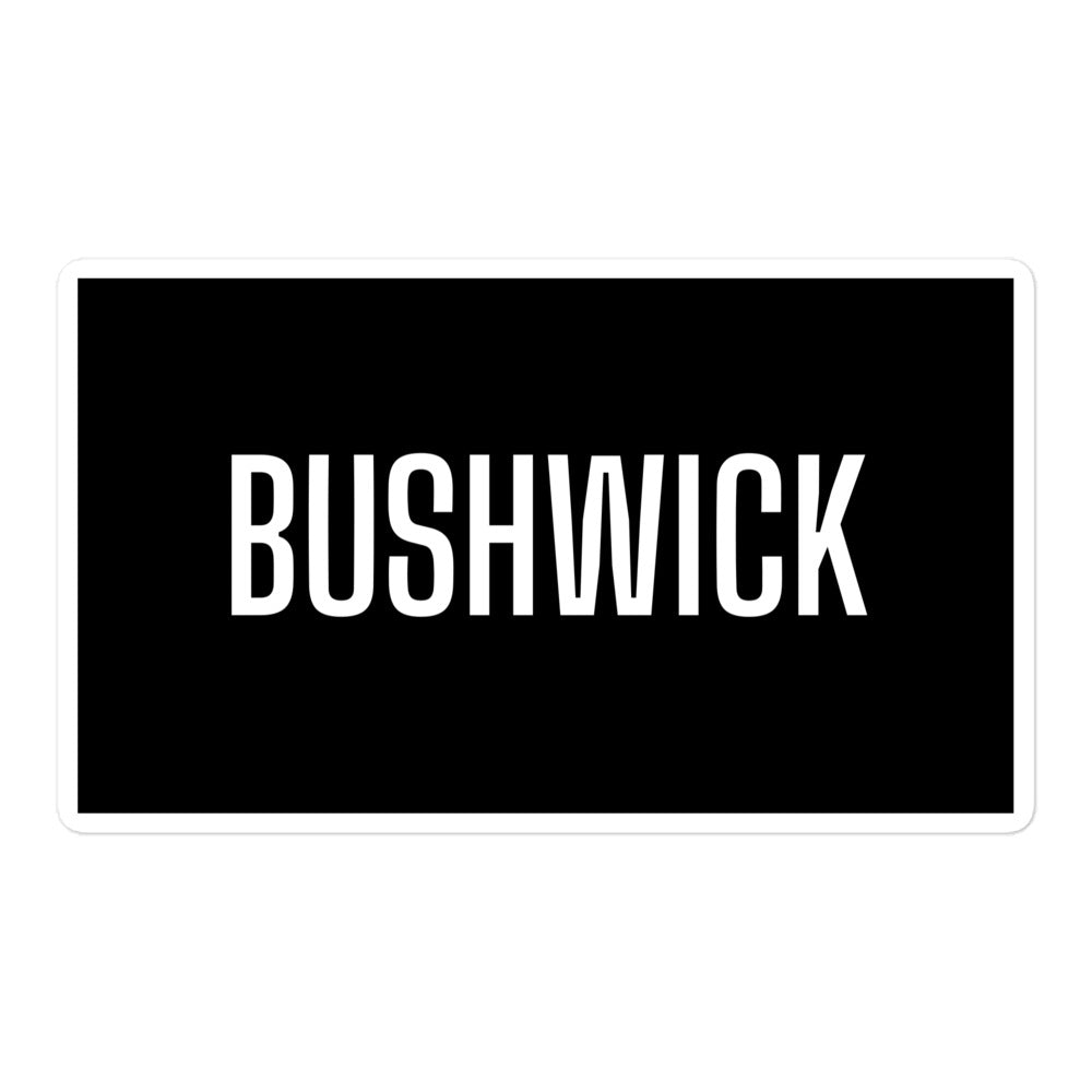 BUSHWICK sticker, black with white lettering